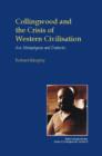 Collingwood and the Crisis of Western Civilisation : Art, Metaphysics and Dialectic - Book