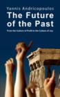 The Future of the Past : From the culture of profit to the culture of joy - Book