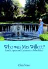 Who Was Mrs Willett? : Landscapes and Dynamics of Mind - Book