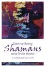 Demystifying Shamans and their World : A Multidisciplinary Study - Book