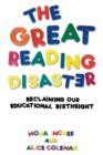 The Great Reading Disaster : Reclaiming Our Educational Birthright - eBook