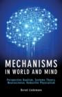 Mechanisms in World and Mind : Perspective Dualism, Systems Theory, Neuroscience, Reductive Physicalism - Book