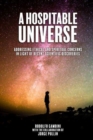 A Hospitable Universe : Addressing Ethical and Spiritual Concerns in Light of Recent Scientific Discoveries - Book