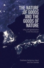 The Nature of Goods and the Goods of Nature : Why anti-globalisation is not the answer - Book