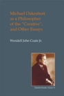 Michael Oakeshott as a Philosopher of the "Creative" : And Other Essays - Book