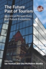 The Future Past of Tourism : Historical Perspectives and Future Evolutions - eBook