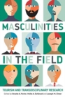 Masculinities in the Field : Tourism and Transdisciplinary Research - Book