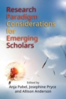 Research Paradigm Considerations for Emerging Scholars - Book