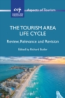 The Tourism Area Life Cycle : Review, Relevance and Revision - eBook