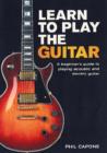 Learn to Play the Guitar : A Beginner's Guide to Playing Accoustic and Electric Guitar - Book