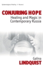Conjuring Hope : Healing and Magic in Contemporary Russia - Book