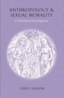 Anthropology and Sexual Morality : A Theoretical Investigation - Book