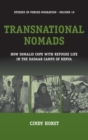 Transnational Nomads : How Somalis Cope with Refugee Life in the Dadaab Camps of Kenya - Book