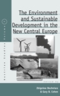 The Environment and Sustainable Development in the New Central Europe - Book