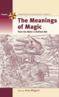 The Meanings of Magic : From the Bible to Buffalo Bill - Book