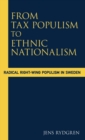 From Tax Populism to Ethnic Nationalism : Radical Right-wing Populism in Sweden - Book