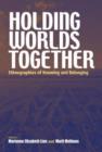 Holding Worlds Together : Ethnographies of Knowing and Belonging - Book