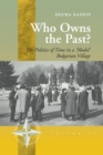 Who Owns the Past? : The Politics of Time in a 'Model' Bulgarian Village - Book