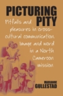 Picturing Pity : Pitfalls and Pleasures in Cross-Cultural Communication.Image and Word in a North Cameroon Mission - Book