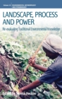 Landscape, Process and Power : Re-evaluating Traditional Environmental Knowledge - Book