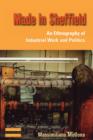 Made in Sheffield : An Ethnography of Industrial Work and Politics - Book