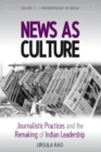News as Culture : Journalistic Practices and the Remaking of Indian Leadership Traditions - Book