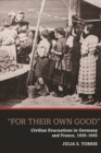 'For Their Own Good' : Civilian Evacuations in Germany and France, 1939-1945 - Book