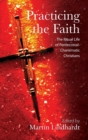 Practicing the Faith : The Ritual Life of Pentecostal-Charismatic Christians - Book