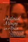 Historical Memory in Africa : Dealing with the Past, Reaching for the Future in an Intercultural Context - eBook