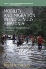 Mobility and Migration in Indigenous Amazonia : Contemporary Ethnoecological Perspectives - eBook