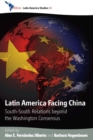 Latin America Facing China : South-South Relations beyond the Washington Consensus - eBook