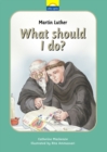 Martin Luther : What should I do? - Book