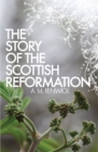 The Story of the Scottish Reformation - Book
