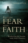 Fighting Fear With Faith : Weathering the Storms with God's Promises - Book