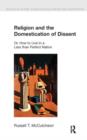 Religion and the Domestication of Dissent : Or, How to Live in a Less Than Perfect Nation - Book