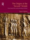 The Origins of the Second Temple : Persion Imperial Policy and the Rebuilding of Jerusalem - Book