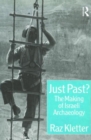 Just Past? : The Making of Israeli Archaeology - Book