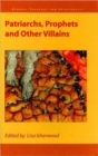 Patriarchs, Prophets and Other Villains - Book