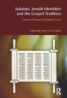 Judaism, Jewish Identities and the Gospel Tradition : Essays in Honour of Maurice Casey - Book