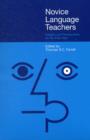 Novice Language Teachers : Insights and Perspectives for the First Year - Book