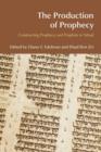 The Production of Prophecy : Constructing Prophecy and Prophets in Yehud - Book