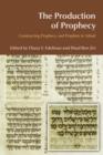 The Production of Prophecy : Constructing Prophecy and Prophets in Yehud - Book
