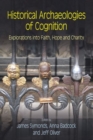 Historical Archaeologies of Cognition : Explorations into Faith, Hope and Charity - Book
