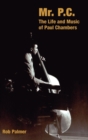 Mr. P.C. : The Life and Music of Paul Chambers - Book