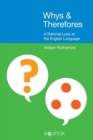 Whys and Therefores : A Rational Look at the English Language - Book