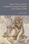 Queer Theory and the Prophetic Marriage Metaphor in the Hebrew Bible - Book