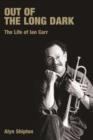 Out of the Long Dark : The Life of Ian Carr - eBook