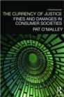 The Currency of Justice : Fines and Damages in Consumer Societies - Book