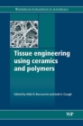 Tissue Engineering Using Ceramics and Polymers - Book