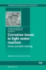 Corrosion Issues in Light Water Reactors : Stress Corrosion Cracking - eBook